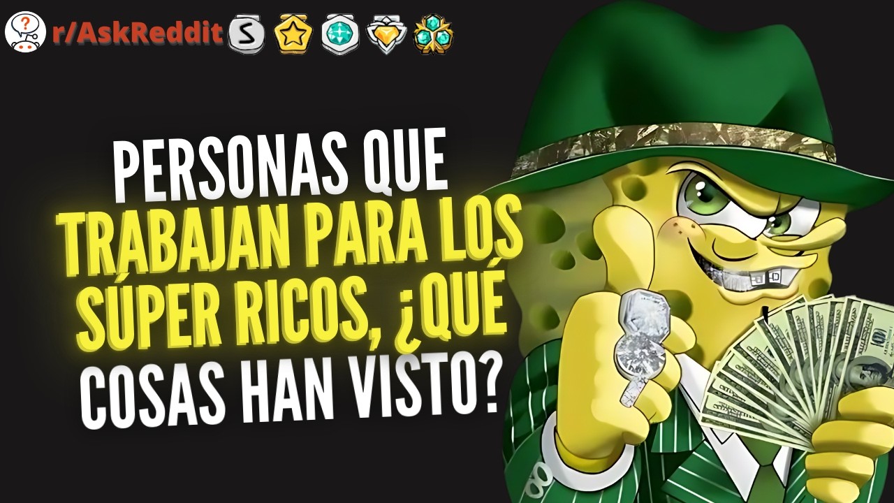Personas que trabajan para los súper ricos, ¿qué cosas han visto? - Reddit Pregunta