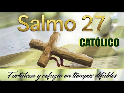 PSALM 27 OF THE CATHOLIC BIBLE - To confirm the greatness of God and trust in his protection.