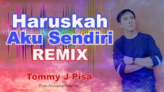 Download lagu Tommy J Pisa - Haruskah Aku Sendiri - House Music (Video Lyric) mp3