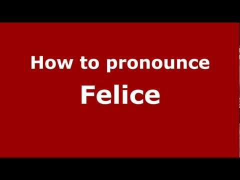 How to Pronounce Felice - PronounceNames.com