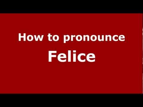 How to pronounce Felice