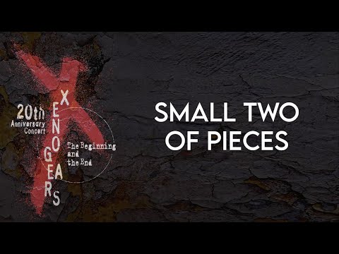 25 - Small Two Of Pieces / Xenogears 20th Anniversary Concert -The Beginning and the End-