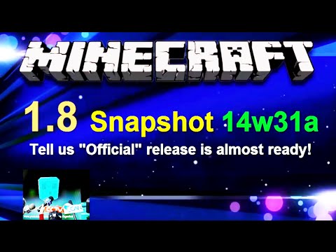 MinecraftGenius76 - Minecraft PC News | Minecraft 1.8 Snapshot 14w31a | "Official" Release Is Almost Ready | 08-04-2014
