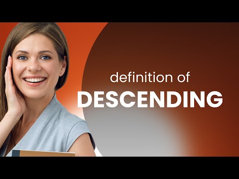 Descending • what is DESCENDING meaning