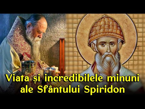 🔵 Minunile și Viața extraordinară a Sfântului Ierarh Spiridon - marele făcător de minuni