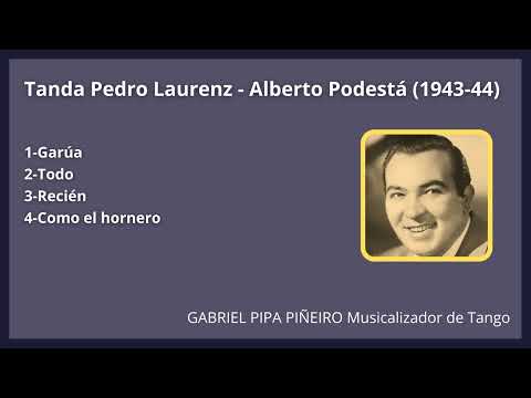 Tanda Pedro Laurenz - Alberto Podestá (1943-44) Gabriel Pipa Piñeiro Musicalizador