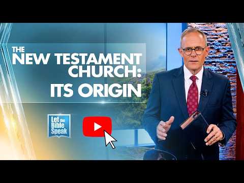 The New Testament Church: ITS ORIGIN - LTBSTV