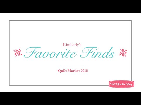 Kimberly's Favorite Finds - Quilt Market Fall 2015 - Fat Quarter Shop