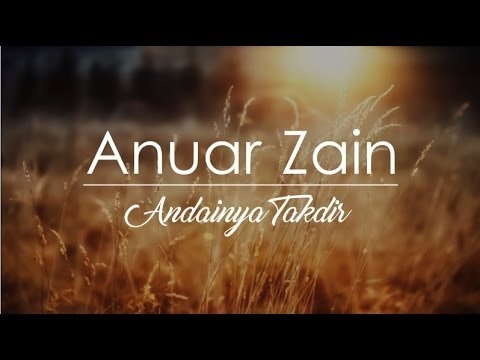 Anuar Zain: Andainya Takdir (Lirik)