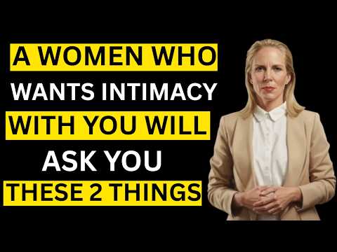 If she wants intimacy, she'll ask you these 2 questions Female Psychology