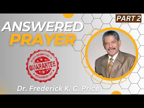 Part 2: Answered Prayer Guaranteed | Dr. Fred K.C. Price
