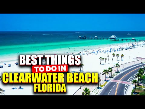 Best Things to Do in Clearwater Beach, Florida