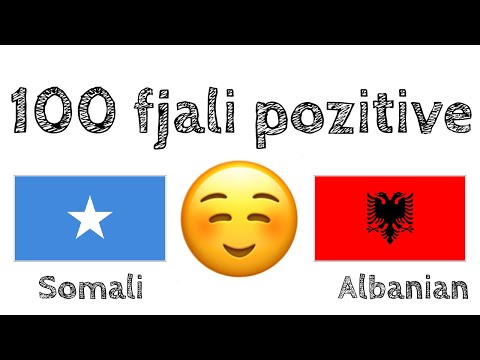 100 fjali pozitive +  komplomente - Somalisht + Shqip - (folës amtar)