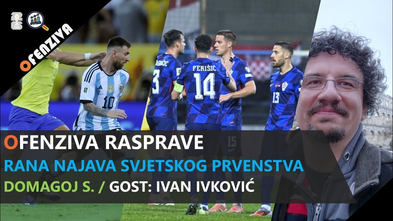 Ofenziva rasprave #29 - Rana najava Svjetskog prvenstva s Ivanom Ivkovićem