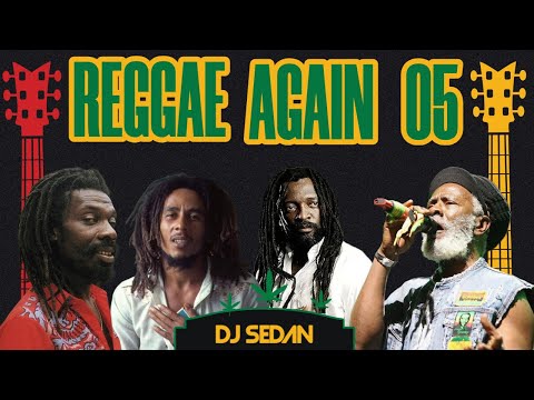 Reggae Again Vol.5 | DJ Sedan ft. Bob Marley, Culture, Burning Spear, Lucky Dube, Alpha Blondy