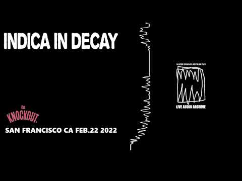Indica In Decay - The Knockout. San Francisco Ca. Feb.22 2022