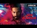 Jee Karda Full Song With Lyrics Badlapur