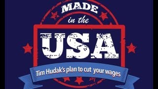Made In The USA: Tim Hudak's plan to cut your wages