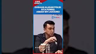 Penyitaan Ponsel Aiman Witjaksono Diduga Akibat Tak Mau Ungkap Sumber Informasi Aparat Tak Netral