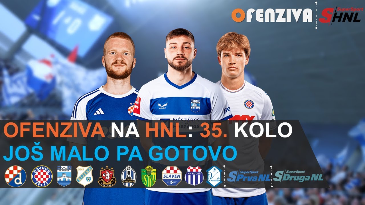 OFENZIVA NA HNL - 35. KOLO - JOŠ MALO PA GOTOVO