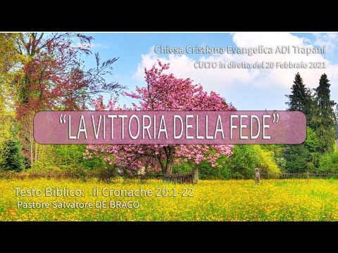 20 Febbraio 21 , La Vittoria Della Fede - 2 Cronache 20:1-22 - Pastore Salvatore De Braco