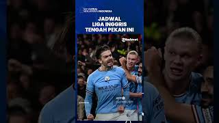 Jadwal Liga Inggris Tengah Pekan Ini: Liverpool & Spurs Berebut Slot UCL, Manchester City vs Arsenal