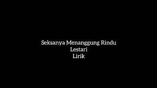 Download lagu Seksanya Menanggung Rindu - Lestari Lirik mp3