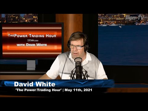 May 11th, Power Trading Hour with David White on TFNN - 2021