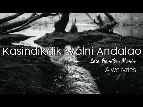 Kasindikdik Walni Andalao || lyrics || sung by Lt.Hamilton Momin🎶🎵🎶