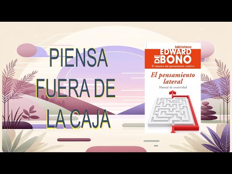 El pensamiento lateral Edward de Bono. Resumen del libro en 15 minutos