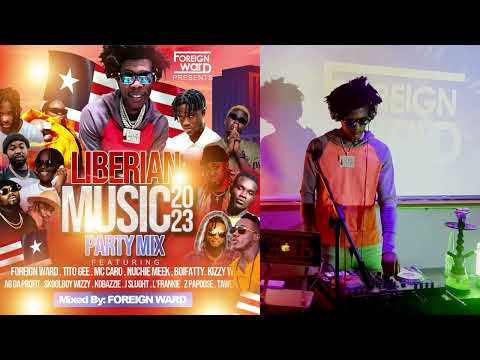 LIBERIAN MUSIC PARTY MIX 2023 // Mixed By: FOREIGN WARD