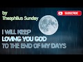 (I'LL KEEP LOVING YOU) by Theophilus Sunday