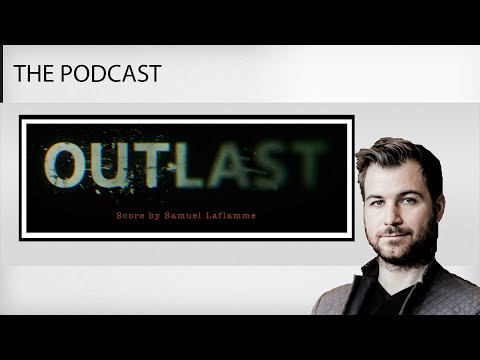 Podcast with Samuel Laflamme, music composer of the outlast games