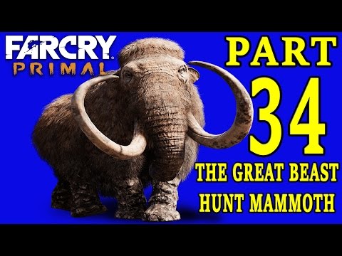 Far Cry Primal Gameplay Walkthrough Part 34 - The Great Beast - Hunting Mighty Mammoth[1080p HD PS4]