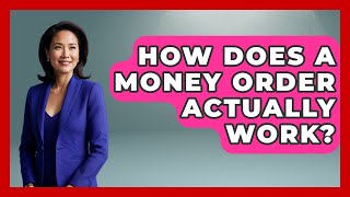 How Does A Money Order Actually Work - Ask Your Bank Teller