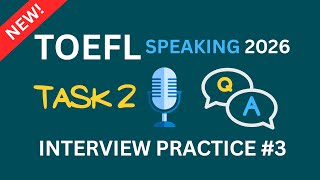 TOEFL Speaking 2026 Task 2 | Interview Practice #3