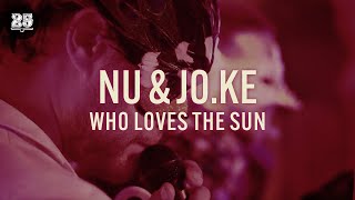 Nu & Jo.Ke - Who Loves The Sun (Original Mix) (Official Music Video) [BAR25-19]