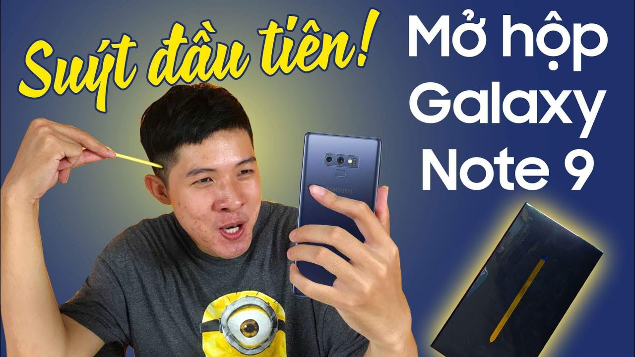 HOT ! Mở hộp Galaxy Note 9 suýt ĐẦU TIÊN tại Việt Nam