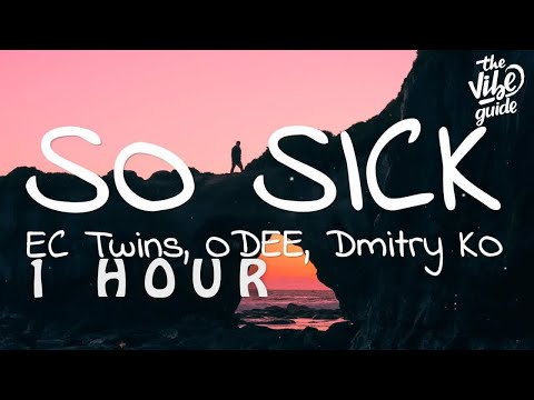 [1 HOUR 🕐 ] EC Twins, ODEE, Dmitry KO - So Sick (Lyrics)