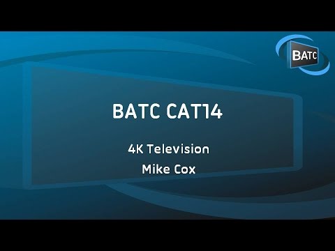 BATC CAT14 - 4k Television overview part 1
