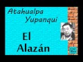 Atahualpa Yupanqui:  El Alazán.