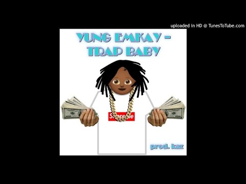 Yung Emkay - Trap Baby (Prod. Kaz)