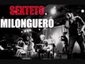 Sexteto Milonguero - Junto A Tu Corazon 