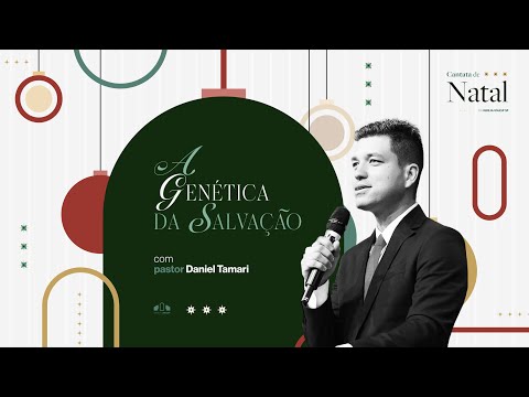 A GENÉTICA DA SALVAÇÃO -  Pr. Daniel Tamari | Igreja UNASP-SP | Encontro de NATAL