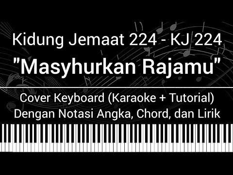 KJ 224 - Masyhurkan Rajamu (Not Angka, Chord, Lirik) Cover Keyboard (Karaoke Tutorial) Kidung Jemaat