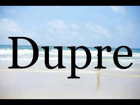 How To Pronounce Dupre🌈🌈🌈🌈🌈🌈Pronunciation Of Dupre