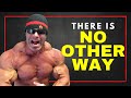 You Cannot DO Anything Halfway - Do it All the Way!