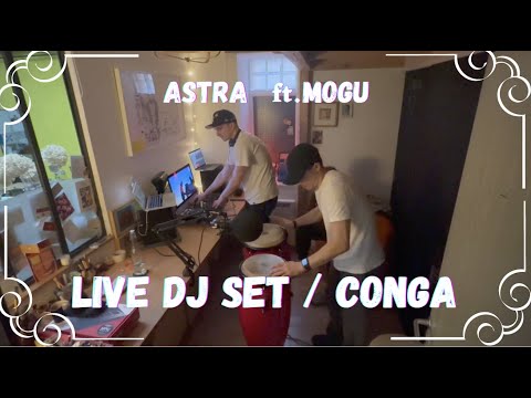 [ASTRA] LIVE DJ SET | CONGA ft. MOGU