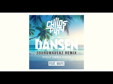 ChildsPlay - Dansen (ft. Mafe) (SoundWaverz Remix) [Totally Summer Anthem]