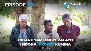 Download lagu Solva Zothi - EP20 - Ingane yami engiyizalayo isibona intombi kumina (Part 2) mp3 Download lagu Solva Zothi - EP20 - Ingane yami engiyizalayo isibona intombi kumina (Part 2) mp3